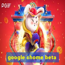 google chome beta