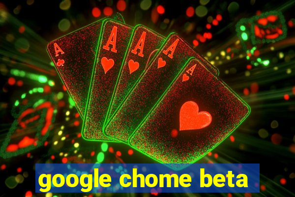 google chome beta