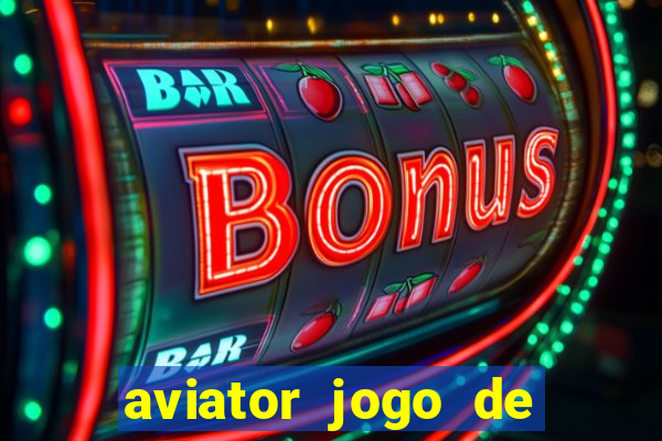 aviator jogo de aposta online