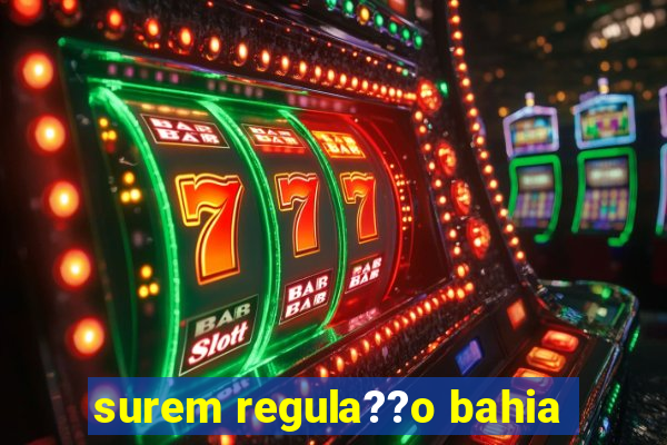 surem regula??o bahia