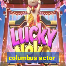 columbus actor