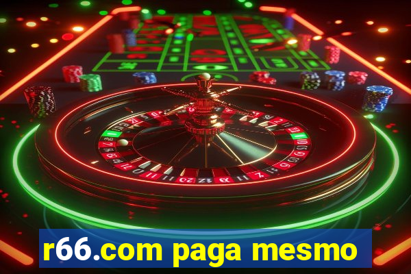 r66.com paga mesmo