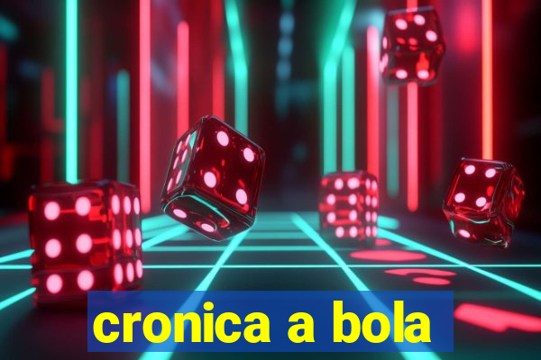 cronica a bola