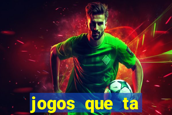 jogos que ta pagando agora