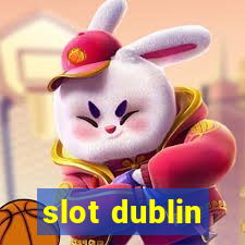 slot dublin