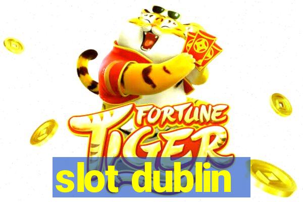 slot dublin