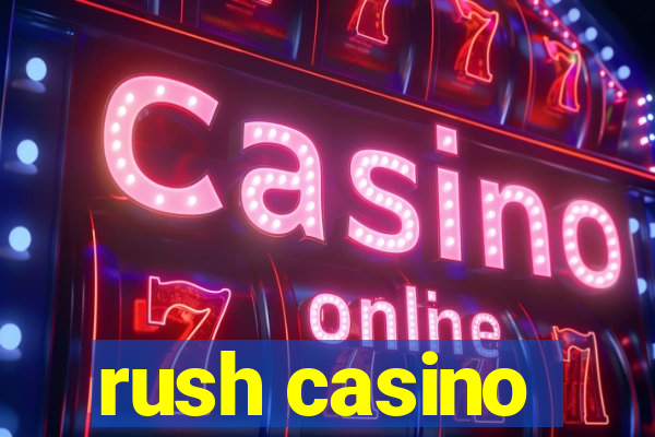 rush casino