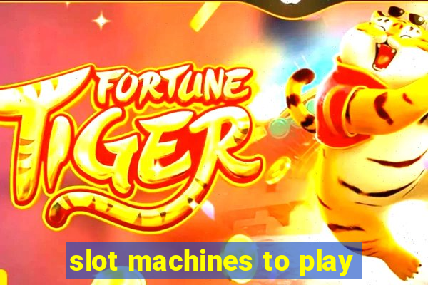 slot machines to play