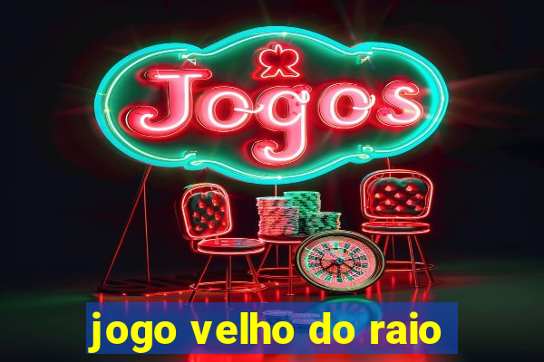 jogo velho do raio