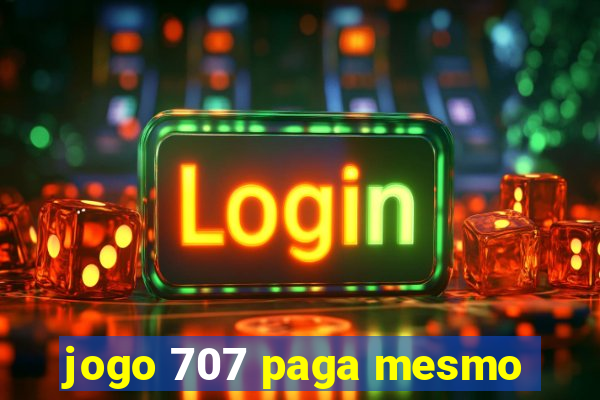 jogo 707 paga mesmo