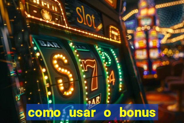 como usar o bonus na estrela bet