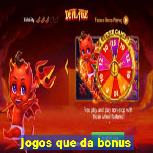 jogos que da bonus