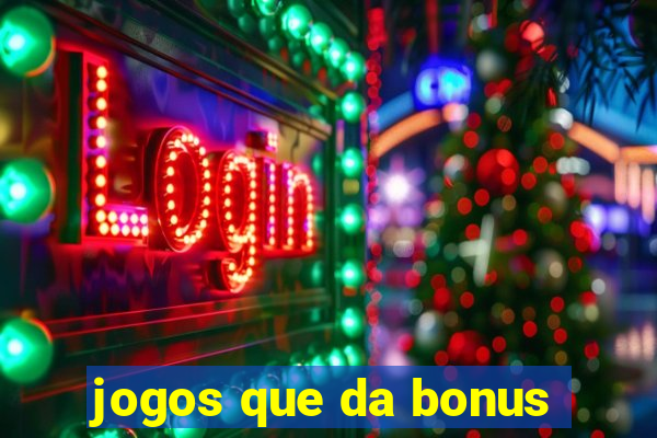 jogos que da bonus