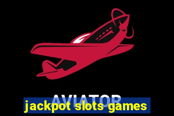 jackpot slots games