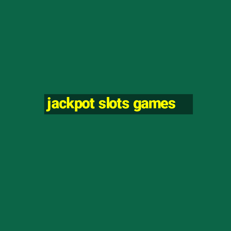 jackpot slots games