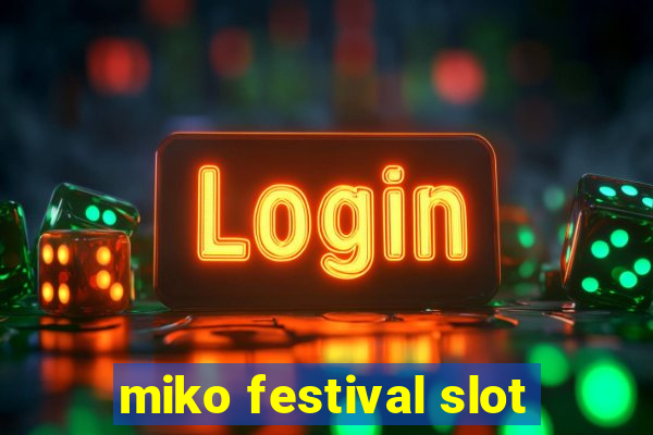 miko festival slot