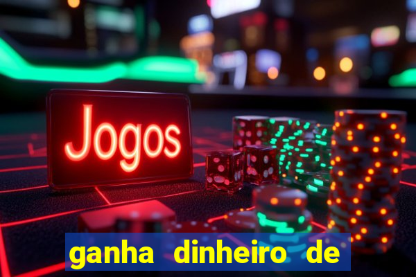 ganha dinheiro de verdade jogando