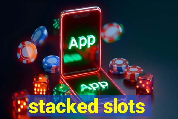 stacked slots