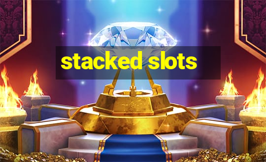 stacked slots