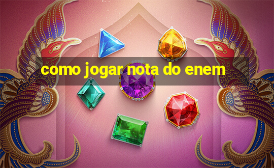 como jogar nota do enem