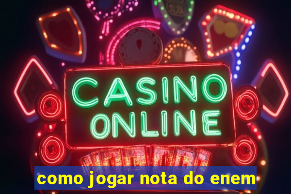 como jogar nota do enem