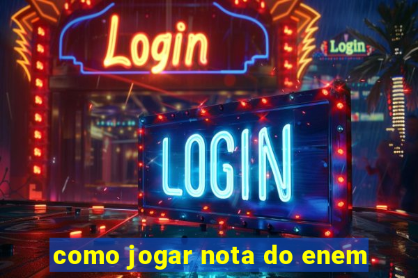 como jogar nota do enem