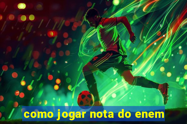 como jogar nota do enem