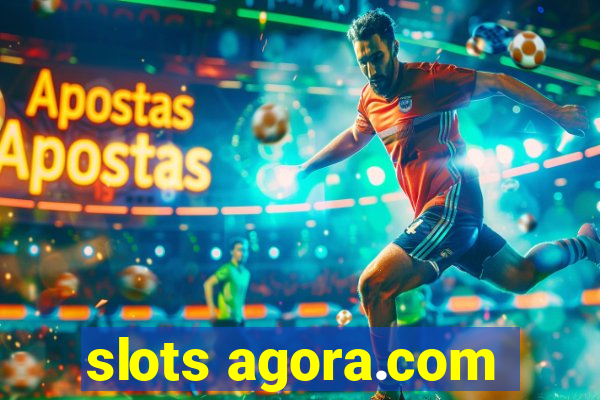 slots agora.com