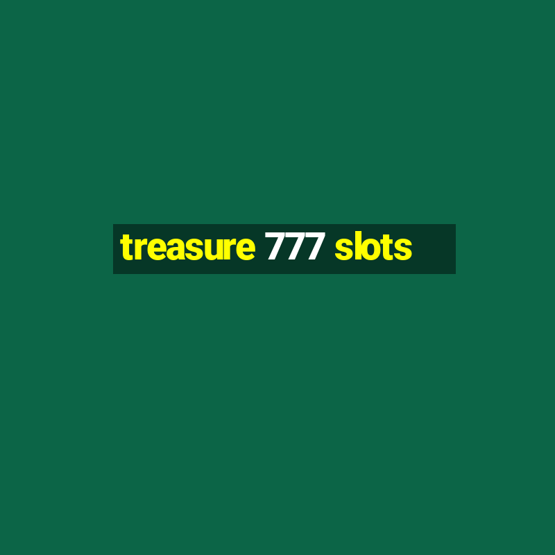 treasure 777 slots