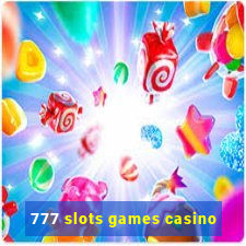 777 slots games casino