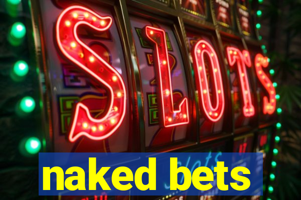 naked bets