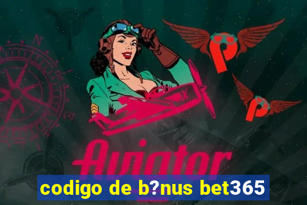 codigo de b?nus bet365