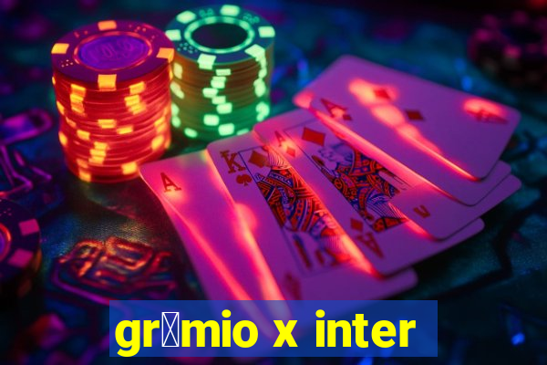 gr锚mio x inter