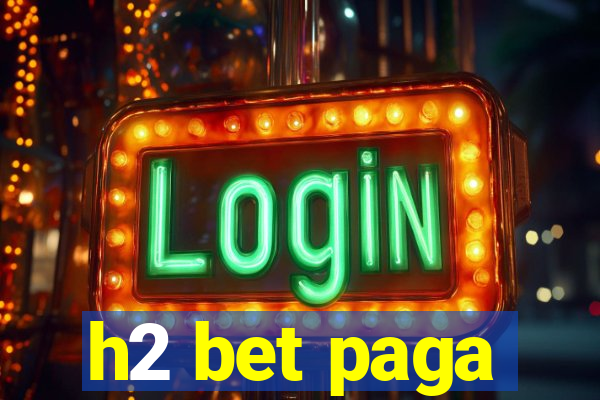 h2 bet paga