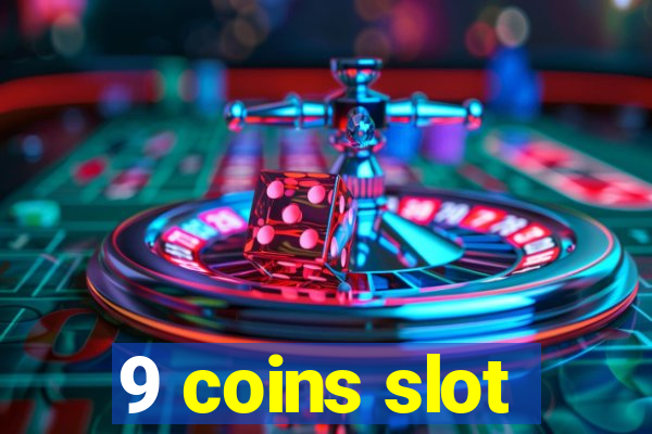 9 coins slot