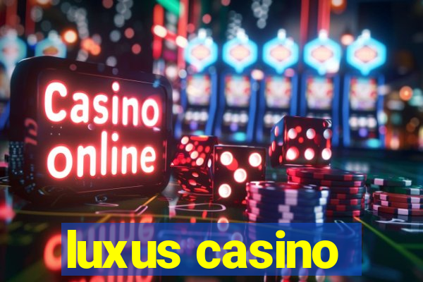 luxus casino