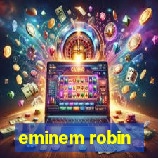 eminem robin