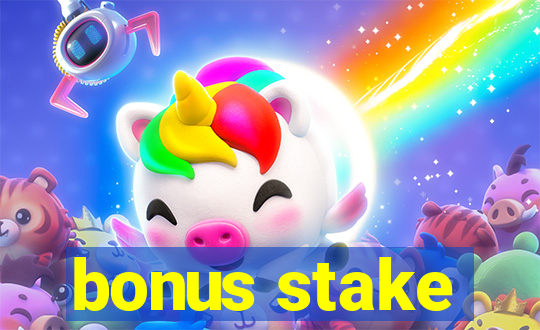 bonus stake