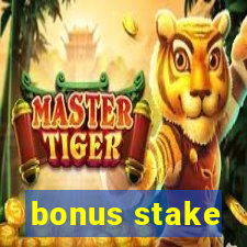 bonus stake