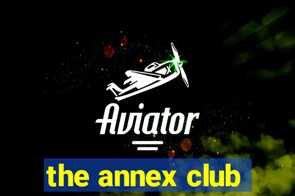 the annex club