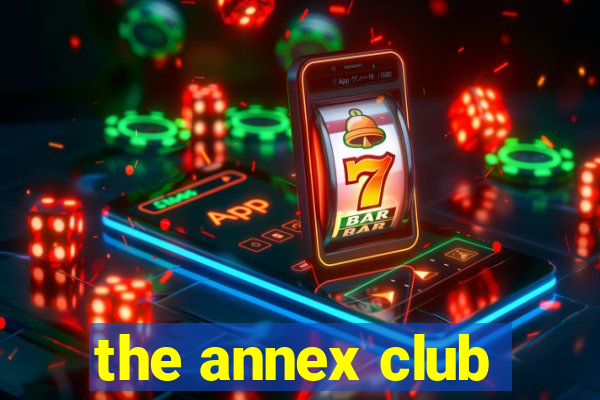 the annex club