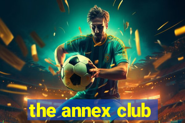 the annex club