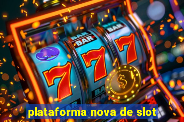 plataforma nova de slot