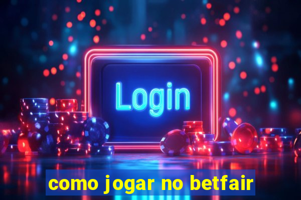 como jogar no betfair