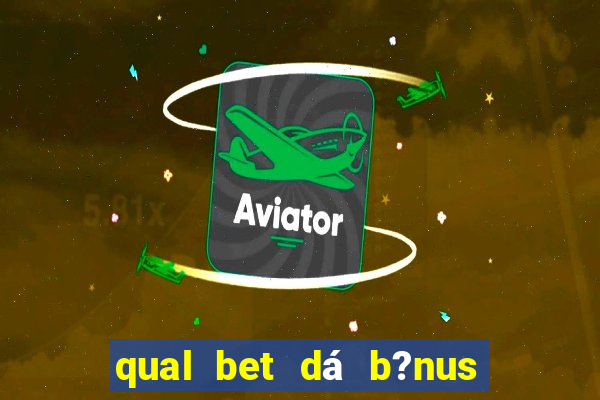 qual bet dá b?nus sem depositar