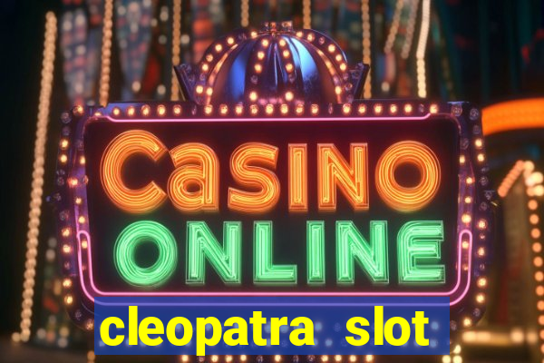 cleopatra slot machine game