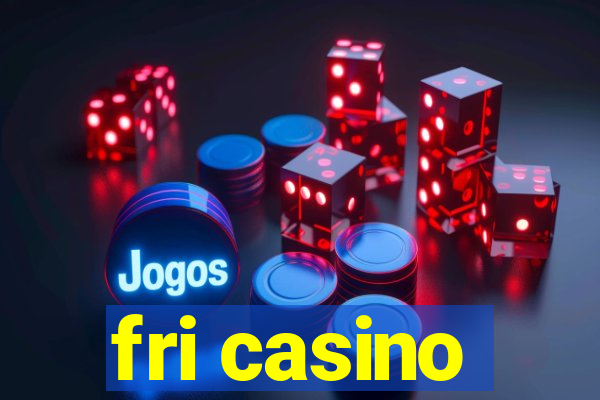 fri casino