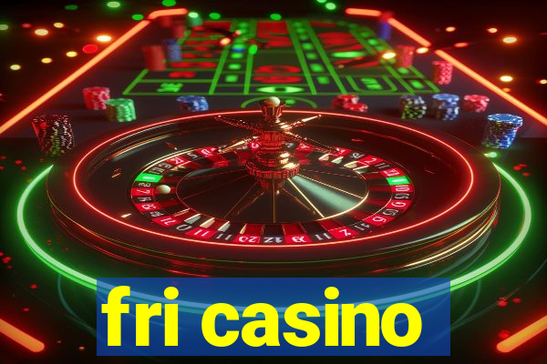 fri casino