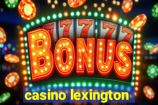 casino lexington