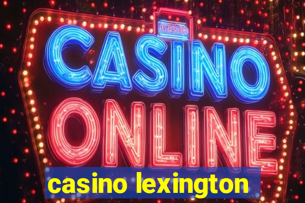 casino lexington